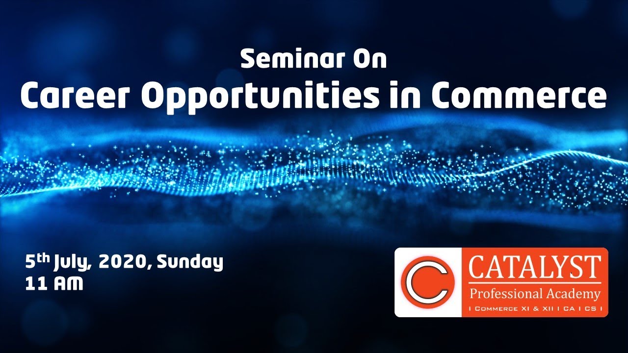 Seminar Career Opportunities In Commerce By Catalyst Professional Academy YouTube