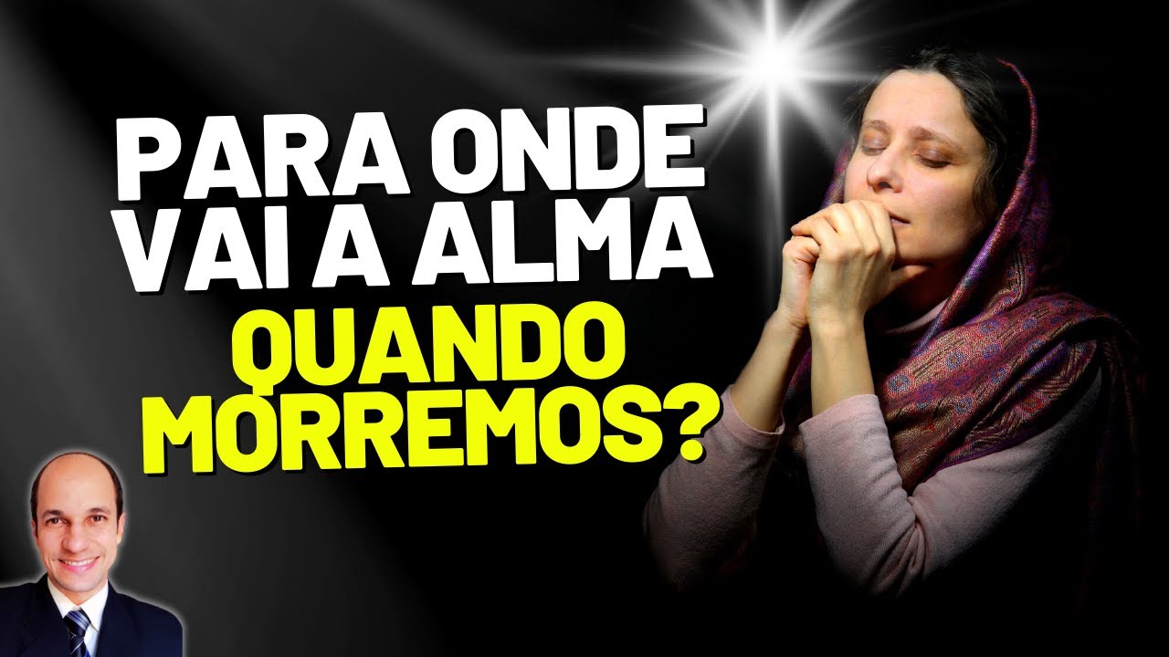 É para esse LUGAR que nossa alma vai quando morrermos!