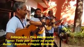 Video thumbnail of "Todo por servir se acaba, Trio Emperador."