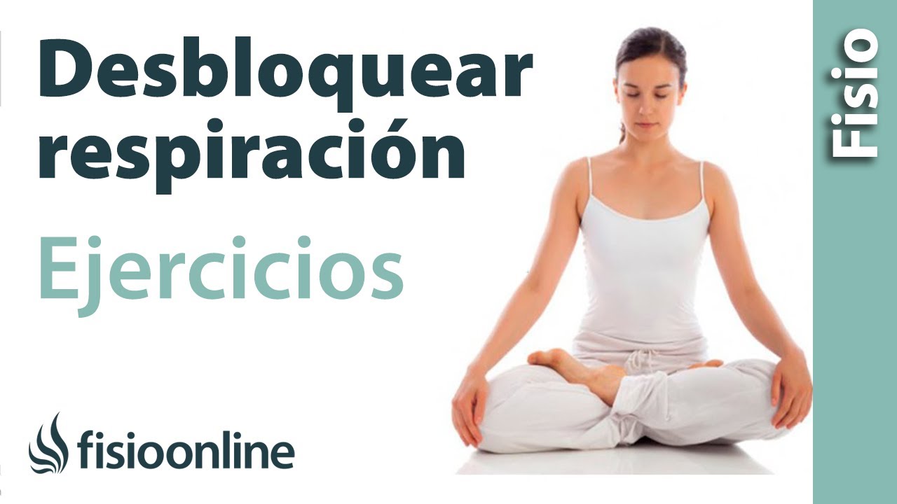 Desbloquear o liberar la respiración - Ejercicios, automasajes y otros consejos