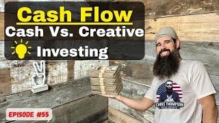 How To Invest in Real Estate, Cash vs. Creative Deal - Ep. 55