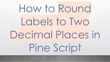 How to Round Labels to Two Decimal Places in Pine Script