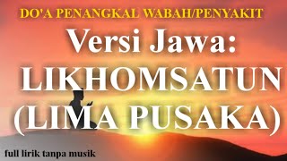 Versi Jawa: LIKHOMSATUN (LIMA PUSAKA) Full lirik tanpa musik