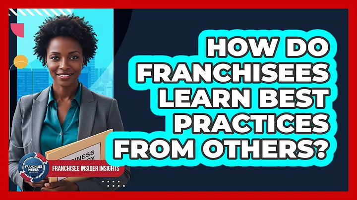 How Do Franchisees Learn Best Practices From Others?