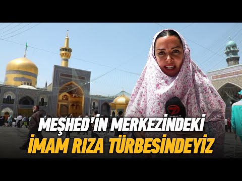 İmam Rıza'nın Türbesini Ziyaret Ettik | Meşhed - İran