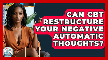 Can CBT Restructure Your Negative Automatic Thoughts? - CBT Toolkit