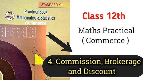 4. Commission, Brokerage and Discount | Practical no. 4 | 12th std maths Practical ( Commerce )