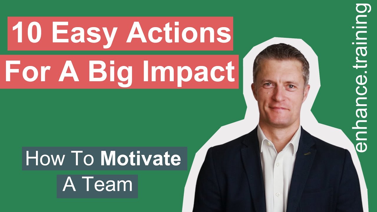 How to Motivate a Team - 10 Easy Actions to Create a Big Impact