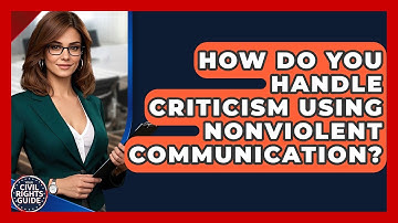 How Do You Handle Criticism Using Nonviolent Communication? - Your Civil Rights Guide
