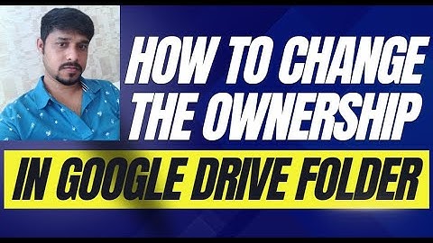 How to change ownership in Google Drive folder