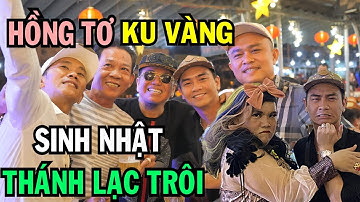 SINH NHẬT THÁNH LẠC TRÔI - KU VÀNG hội ngộ HỒNG TƠ, MC NHẢY SUNG VUI HƠN TẾT, nhạc chế ngày em ra đi
