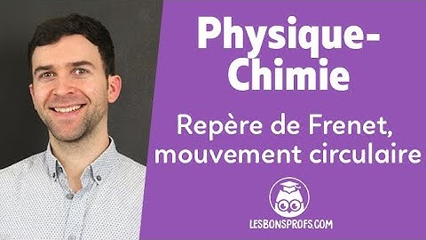 Repère de Frenet, mouvement circulaire - Physique-Chimie - Terminale - Les Bons Profs