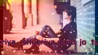 Shukriya shukriya dard jo tumne diya.. love video clip whatsapp