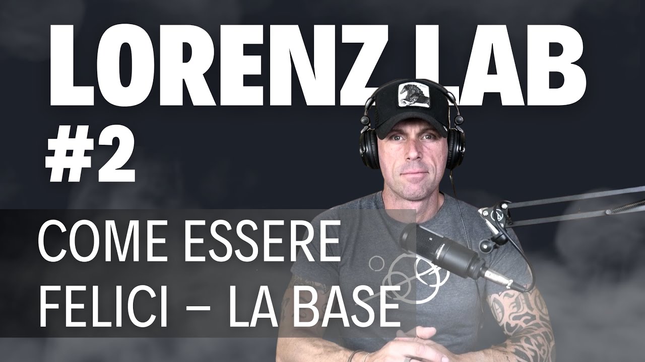 LORENZ LAB #2 Come essere felici. Responsabilità e fede. - YouTube