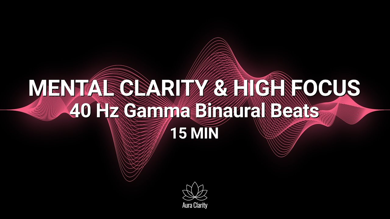 40 Hz Gamma Binaural Beats for Mental Clarity & High Focus