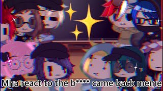 ˚•Mha react to the b**** came back meme•Short•Highly Requested•Mha•˚