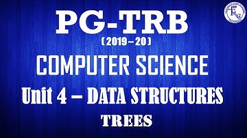PG TRB CS 2019-20,  UNIT-4 DATA STRUCTURE (TREES)