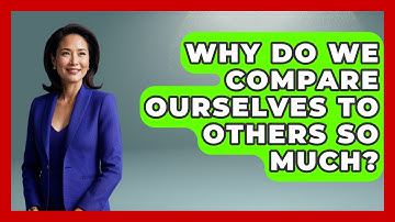 Why Do We Compare Ourselves To Others So Much? - CBT for Gen Z