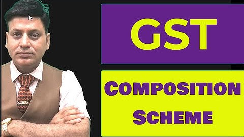 GST: Composition Scheme: Goods & Services Tax I CA I CMA I CSI