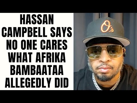 Hassan Campbell Says No One Cares What Afrika Bambaataa Allegedly Did [Part 3]