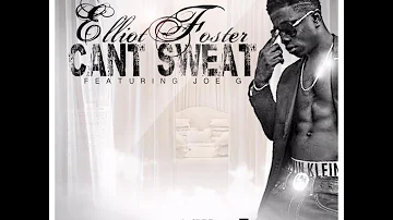 Elliott Foster Ft. Joe G - Can't Sweat