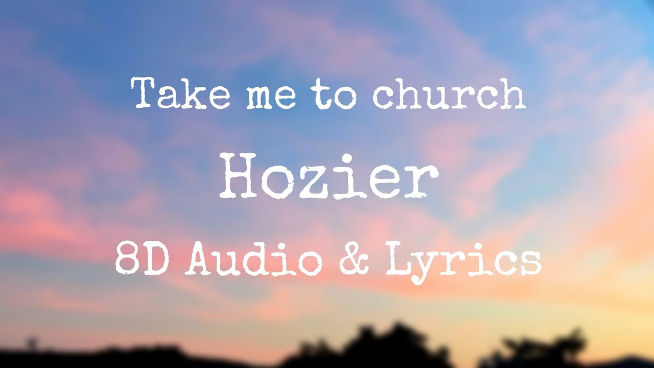 Take Me To Church Hozier 8D Audio & Lyrics YouTube Take Me To Church Hozier 8D Audio & Lyrics YouTube