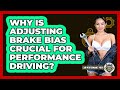 Why Is Adjusting Brake Bias Crucial For Performance Driving? - Car Performance Pros