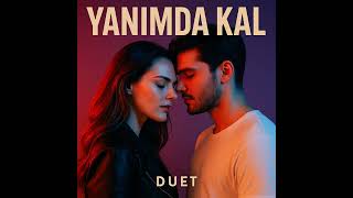 Yanımda Kal - Duet Versionduygusal Ve Modern Türkçe Pop Şarkım Yayında. Keyifli Dinlemeler ❤️