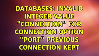 Databases: invalid integer value CONNECTION for connection option port Previous connection kept
