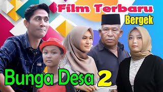 FILM TERBARU BERGEK ( BUNGA DESA 2 )