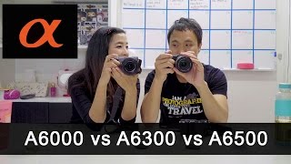 เปรียบเทียบ Sony A6000 vs A6300 vs A6500