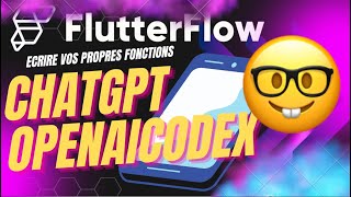 FLUTTERFLOW: Créer vos propres codes avec ChatGPT et OPENAI Codex