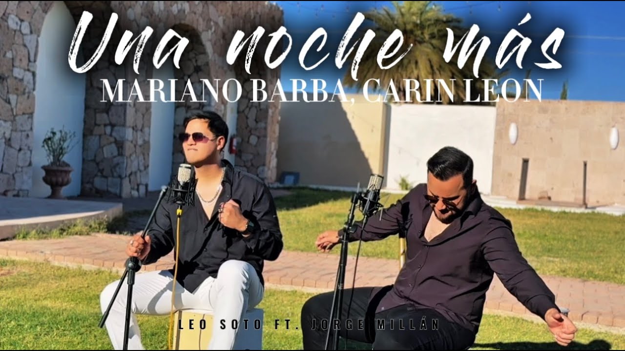 Mariano Barba, Carin Leon - Una noche más (Cover) Leo Soto ft. Jorge Millán