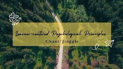 Learner-centered Psychological Principles (Chant/Jingle)