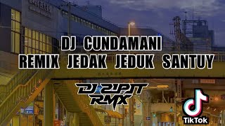 DJ CUNDAMANI JEDAK JEDUK STYLE SANTUY FULLBASS_DJ SIPIT RMX