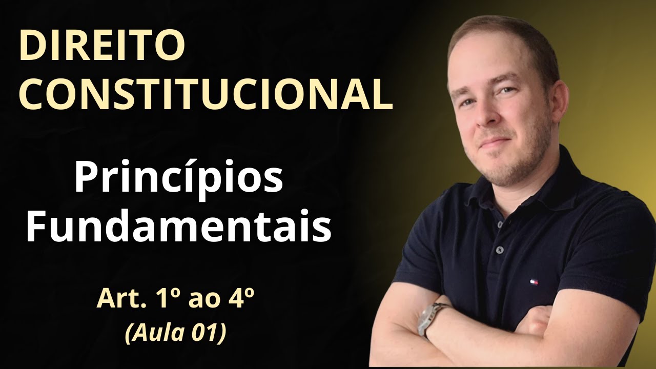 CONSTITUCIONAL: Princípios Fundamentais - Art. 1º ao 4º (Aula 01)