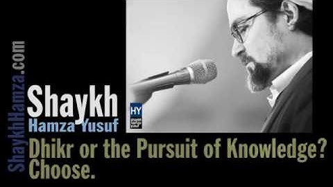 To make Dhikr or Seek Knowledge? - Shaykh Hamza Yusuf (2015)