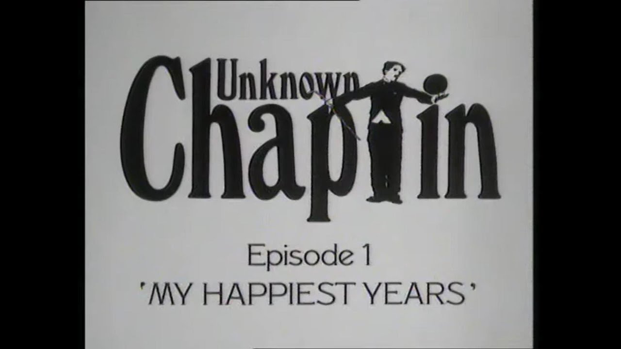 Unknown Chaplin: Episode 1 - My Happiest Years