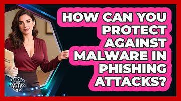 How Can You Protect Against Malware In Phishing Attacks? - SecurityFirstCorp.com