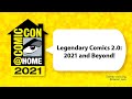 Legendary Comics 2.0: 2021 and Beyond! | Comic-Con@Home 2021