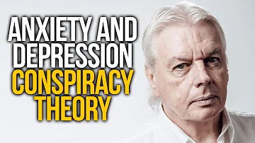 Anxiety And Depression Conspiracy Theory - David Icke