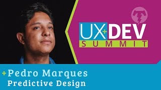 🎙️UX+DEV SUMMIT 2018 - Pedro Marques