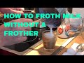 How to Froth Milk Without a Frother