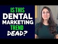 Is this dental marketing trend dead  dental practice management tip