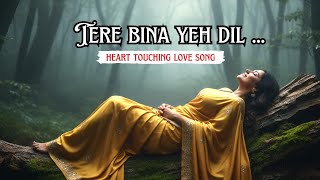 Tere bina yeh dil | Romantic heart touching love song