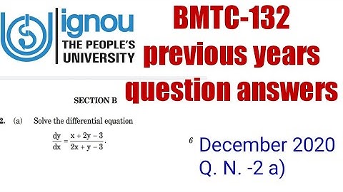 Ignoucbcs bag bscg mathematics bmtc-132diff.equations previousyears question answers D-20Q.N.-2 a