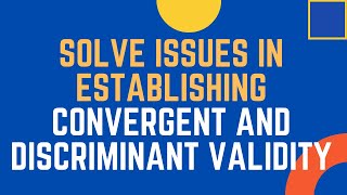 How to Solve Convergent and Discriminant Validity Issues in SmartPLS
