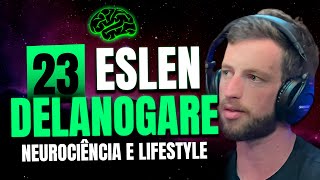 Eslen Delanogare (Neurociência e Lifestyle) - Tudo em mente Podcast #23