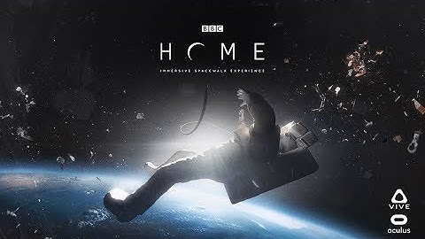 BBC - Home: A VR Spacewalk - Oculus Rift + Touch GamePlay