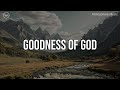 Goodness of god  10 hour piano instrumental for prayer and worship